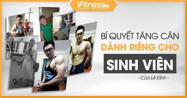 Tăng 15kg nhờ thực đơn tăng cân cho sinh viên cùng gymer Lê Đỉnh