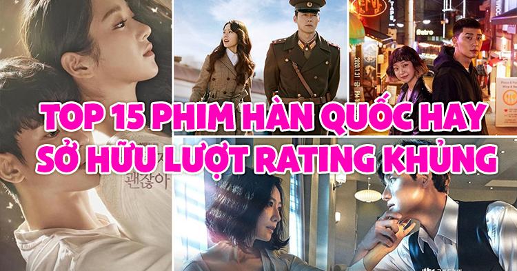 Top 15 phim Hàn Quốc hay sở hữu lượt rating KHỦNG