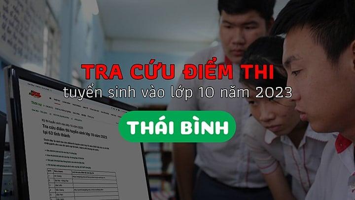 Trang tra cứu điểm thi vào lớp 10 năm 2023 tại tỉnh Thái Bình