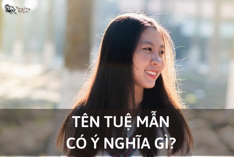 Ý nghĩa tên Tuệ Mẫn là gì?