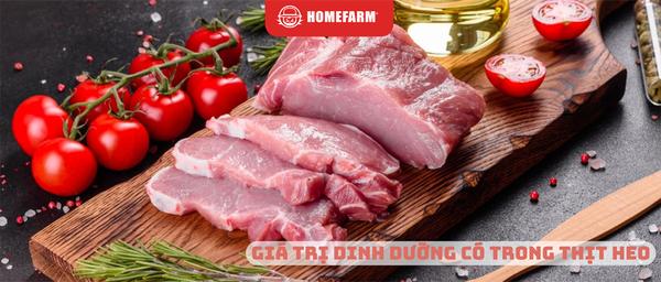 Cùng Homefarm tìm hiểu về giá trị dinh dưỡng có trong thịt heo