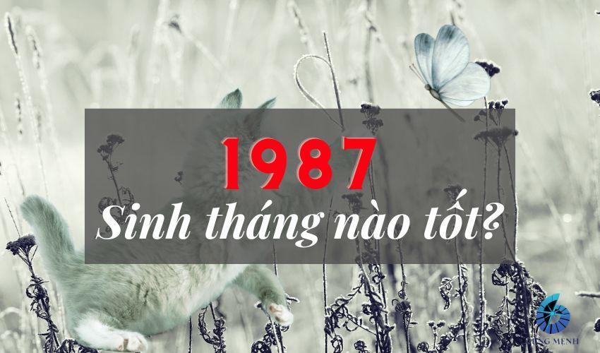 1987 sinh tháng nào không tốt?