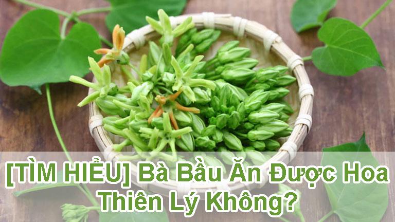 bà bầu ăn được hoa thiên lý không