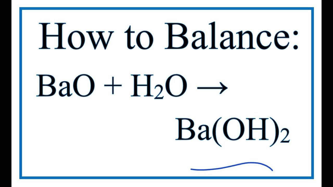 How to Balance BaO + H2O = Ba(OH)2 (Barium oxide + Water) - YouTube