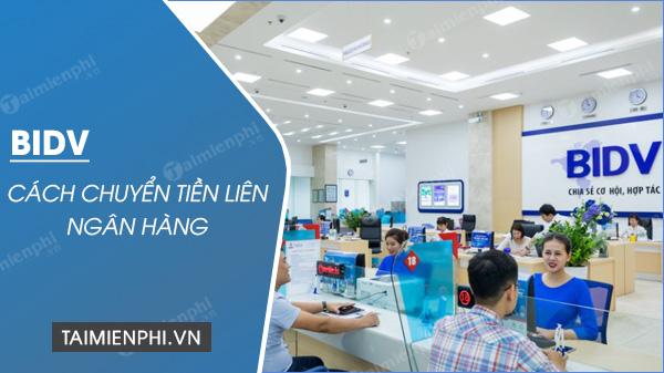 Hướng dẫn chuyển tiền qua ngân hàng BIDV