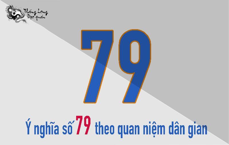 Ý nghĩa số 79 theo quan niệm dân gian