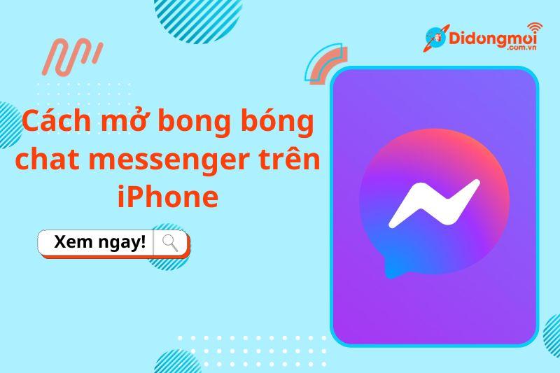 cách mở bong bóng chat messenger trên iphone