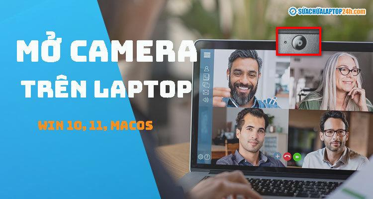 Hướng dẫn mở camera trên laptop đơn giản