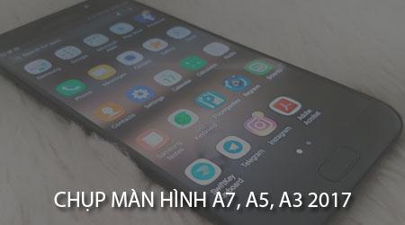 Bí quyết chụp ảnh màn hình trên Samsung Galaxy A7, A5, A3 2017