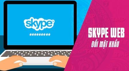 Thay đổi mật khẩu Skype trực tuyến