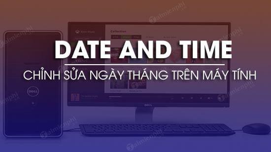 Thực Hiện Sửa Đổi Ngày Tháng Trên Máy Tính