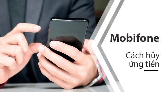 Hủy dịch vụ ứng tiền Mobifone một cách đơn giản