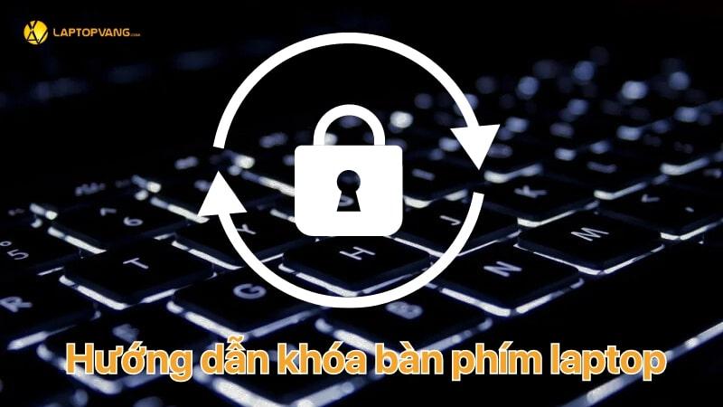 cách khóa bàn phím laptop