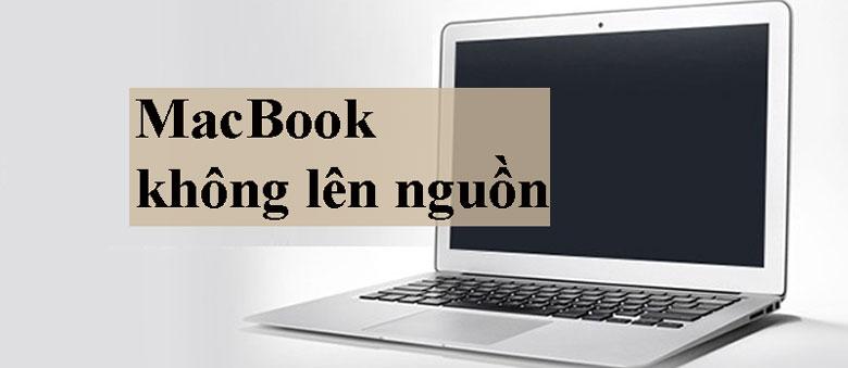 Nguyên nhân làm cho MacBook không lên nguồn