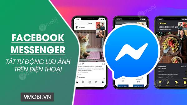 Cách tắt tự động lưu ảnh Facebook Messenger trên điện thoại đơn giản nhất