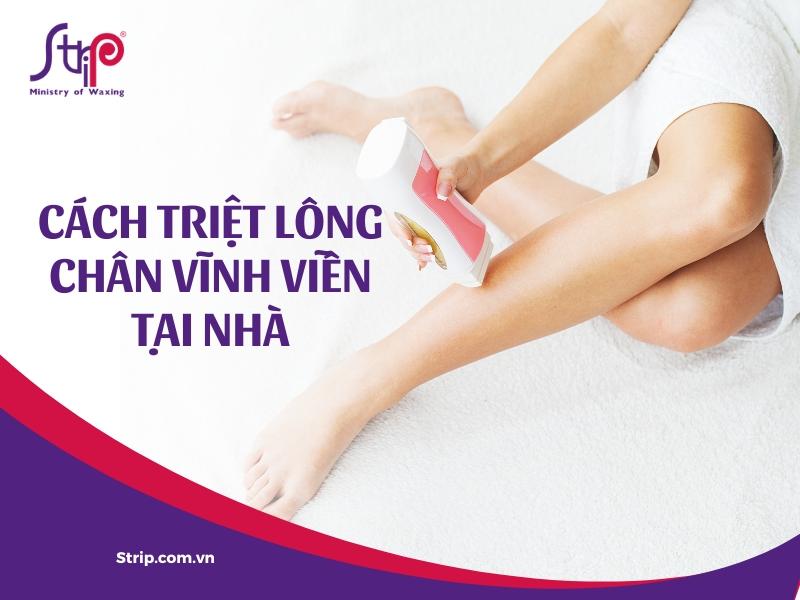 Cách triệt lông chân vĩnh viễn tại nhà đơn giản