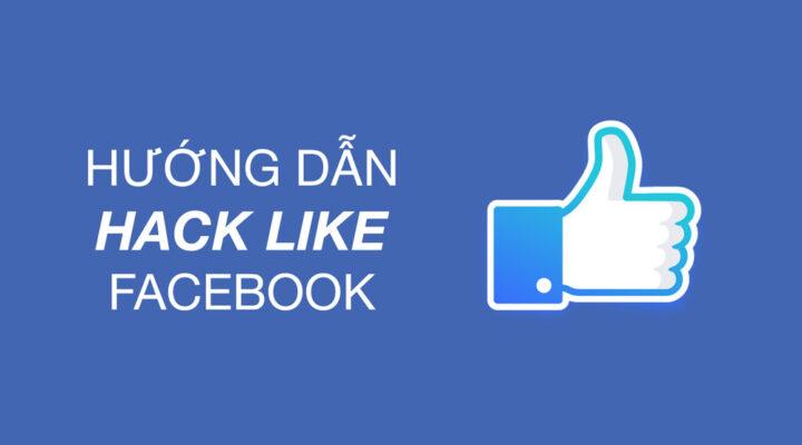 Hướng dẫn cách hack like bằng điện thoại và máy tính