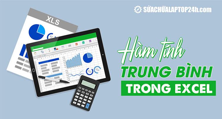 Hướng dẫn chi tiết cách sử dụng hàm tính trung bình trong Excel