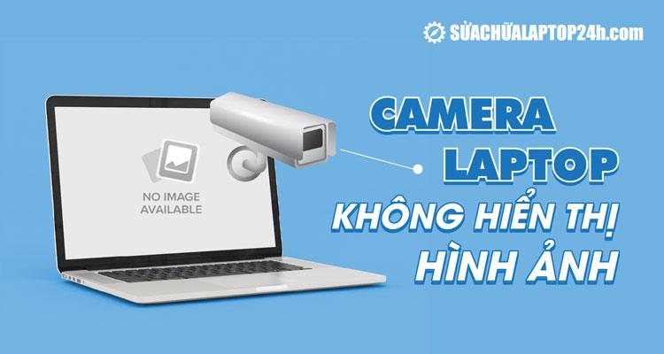 Camera laptop không lên hình