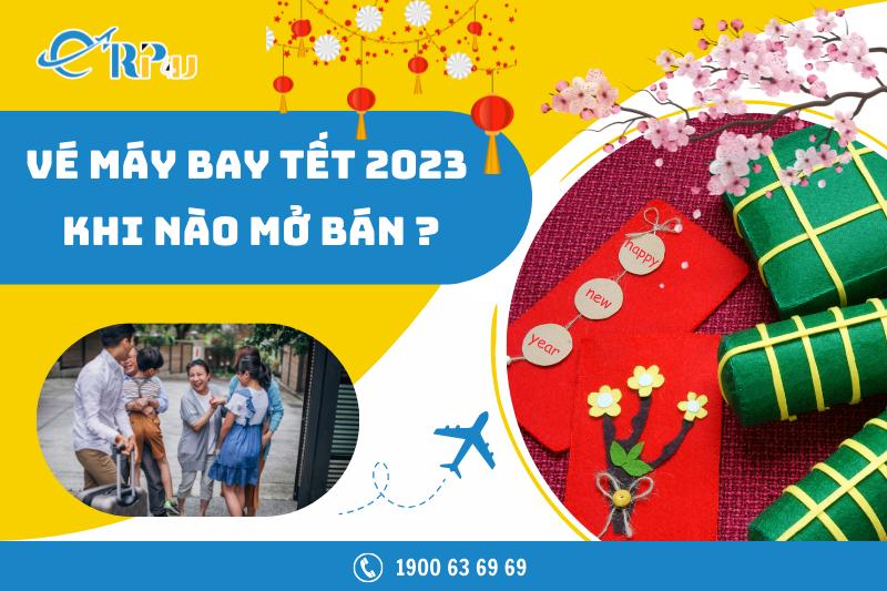 Vé máy bay Tết 2023 khi nào mở bán?