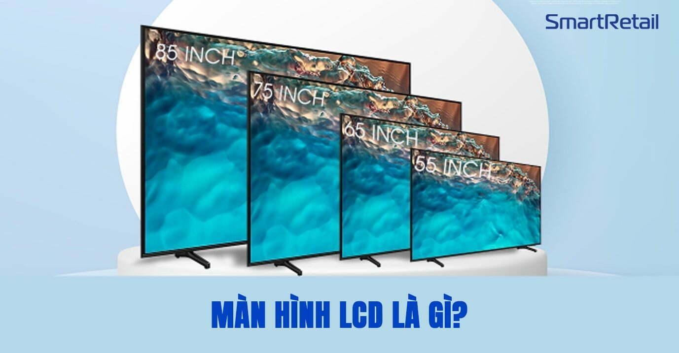 man hinh quang cao lcd - man hinh quang cao thong minh SmartRetail