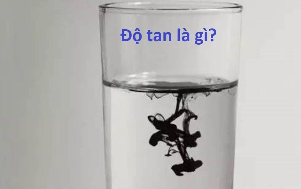 Độ tan là gì