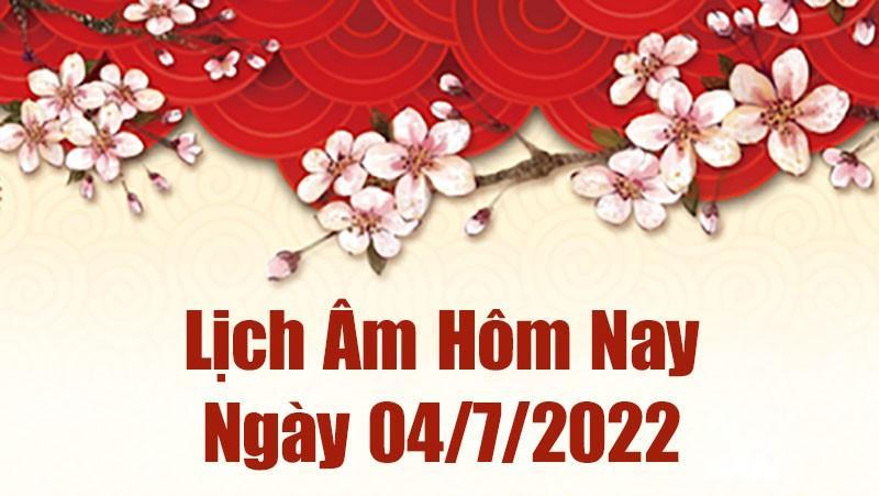 Lịch âm 4/7, âm lịch hôm nay Thứ Hai ngày 4/7/2022 ngày tốt hay xấu? Lịch vạn niên 4/7/2022