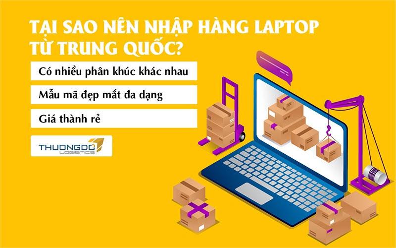 Vì sao nên nhập hàng laptop từ Trung Quốc?