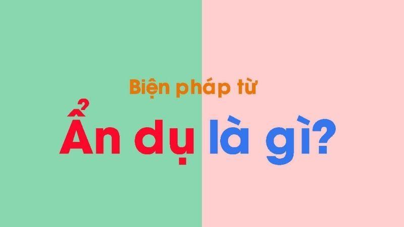 Ẩn dụ là gì? Khái niệm của ẩn dụ