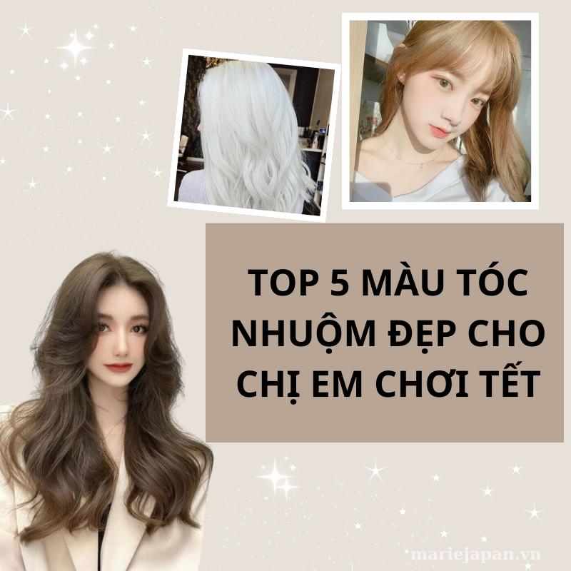 TOP 5 MÀU TÓC NHUỘM ĐẸP CHO CHỊ EM CHƠI TẾT