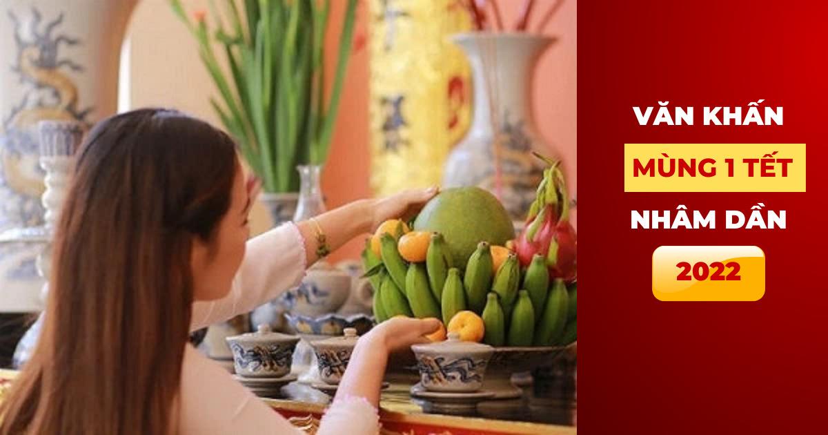 Văn khấn mừng 1 Tết Nhâm Dần 2022 ngắn gọn và đặc sắc nhất