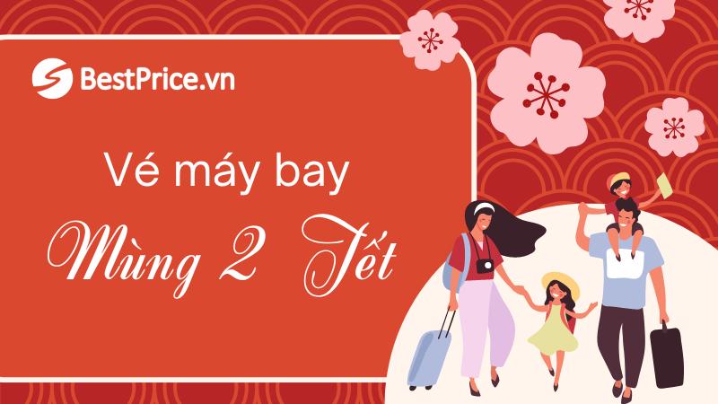 [MỚI NHẤT] Cập nhật giá vé máy bay mùng 2 Tết và những thông tin quan trọng