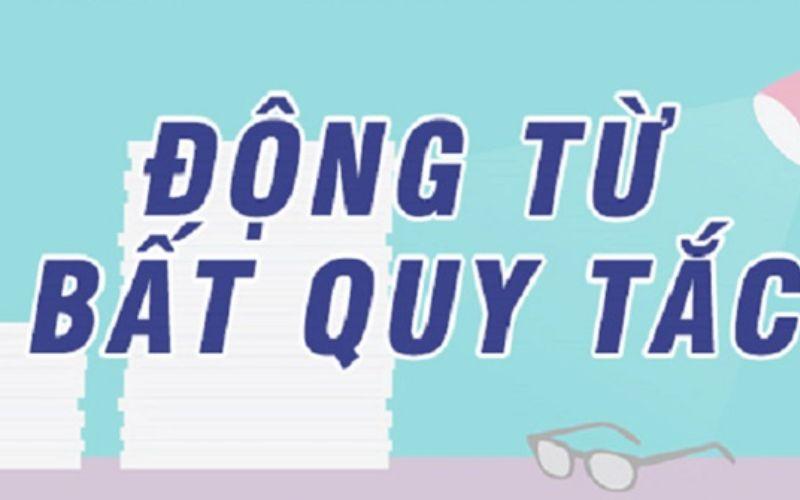 Động từ bất quy tắc trong tiếng Anh