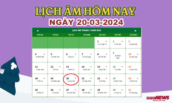 Xem lịch âm hôm nay ngày 20/3/2024.