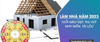 Bí quyết Xem Tuổi Làm Nhà Năm 2023