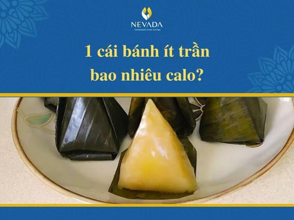 1 cái bánh ít bao nhiêu calo, nhân dừa, mặn, đậu xanh, trần, một, ăn có mập không, trong, tôm thịt