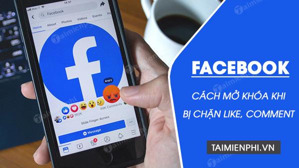 Hướng dẫn mở khóa khi bị chặn like, comment trên Facebook