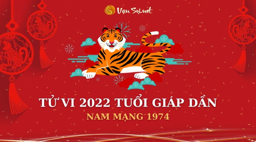 Chi tiết tử vi 2022 tuổi Giáp Dần 1974